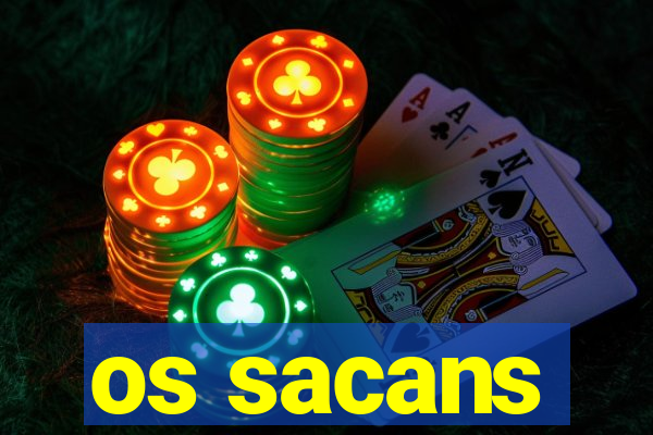 os sacans